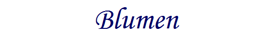 Blumen